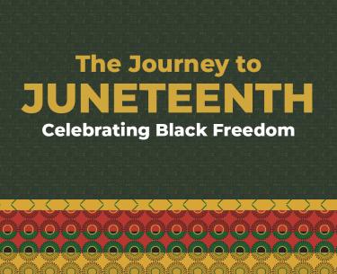 The Journey to Juneteenth.